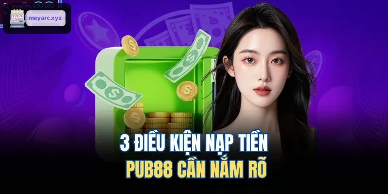 3 điều kiện nạp tiền GG88 cần nắm rõ