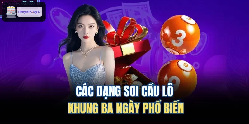 Các kiểu soi cầu lô khung 3 ngày được sử dụng rộng rãi