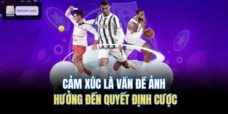 Tâm lý ảnh hưởng đến quyết định cược