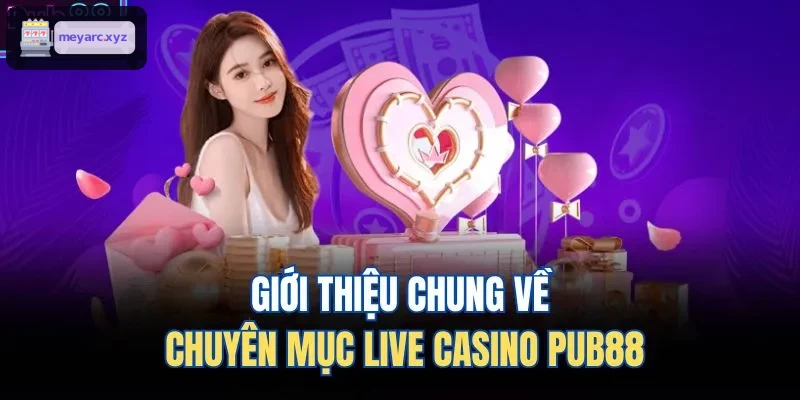 Giới thiệu chung về chuyên mục live casino GG88