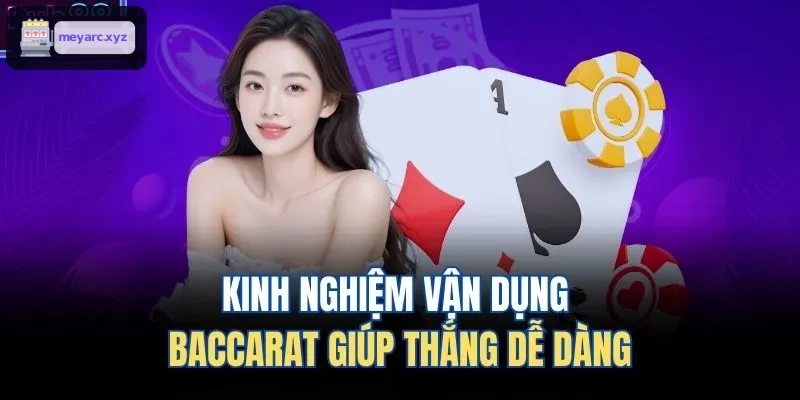 Bí quyết chơi Baccarat nâng cao tỷ lệ chiến thắng