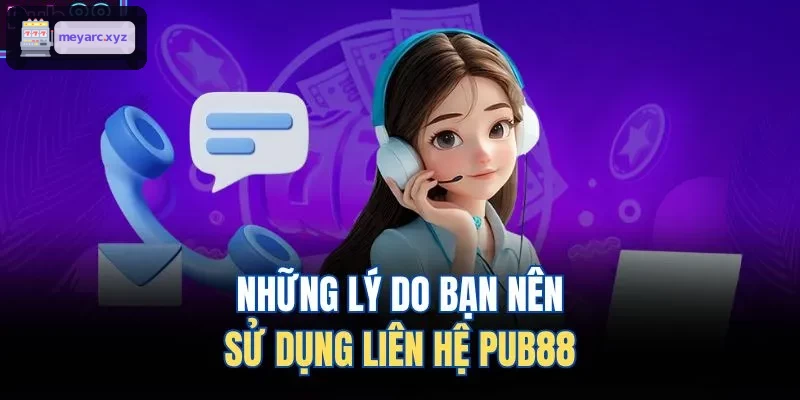 Những lý do bạn nên sử dụng liên hệ GG88 