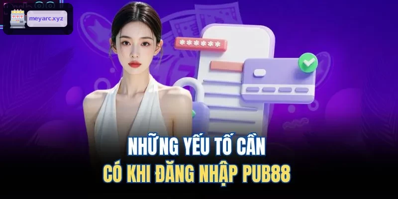 Những yếu tố cần có khi đăng nhập GG88