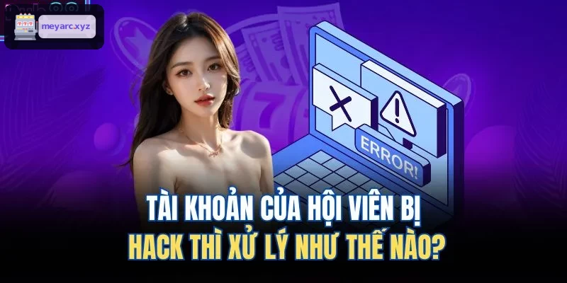 Cách xử lý tài khoản bị hack
