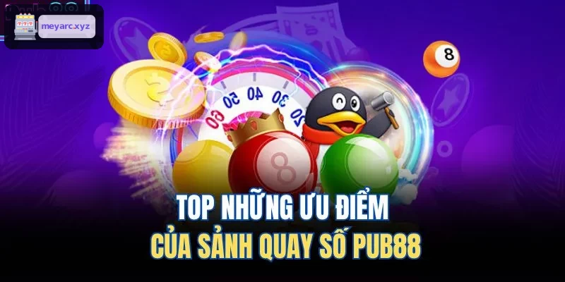 TOP những ưu điểm của sảnh ​​quay số GG88