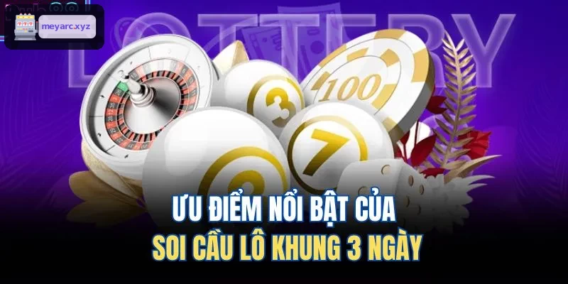 Những điểm mạnh của soi cầu lô khung 3 ngày